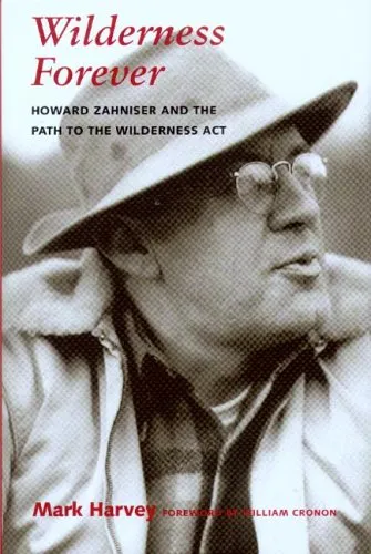 Wilderness Forever: Howard Zahniser and the Path to the Wilderness Act