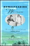 Homesteading Women: An Oral History of Colorado, 1890-1950