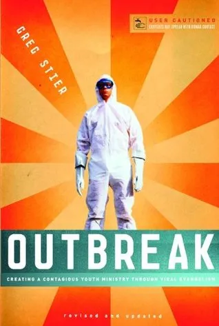 Outbreak: Creating a Contagious Youth Ministry Through Viral Evangelism