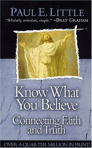 Know What You Believe: Connecting Faith and Truth