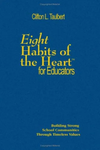 Eight Habits of the Heart(tm) for Educators: Building Strong School Communities Through Timeless Values