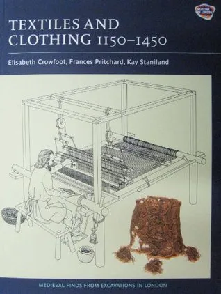 Textiles and Clothing, c.1150-1450 (Medieval Finds from Excavations in London)