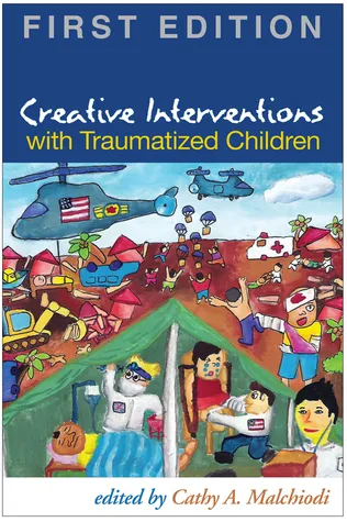 Creative Interventions with Traumatized Children, First Edition