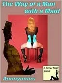 The Way of a Man with a Maid (Classic Erotica)