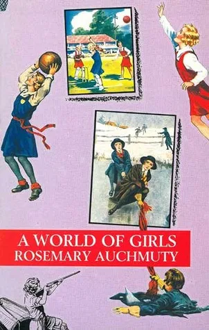 A World of Girls: The Appeal of the Girls' School Story