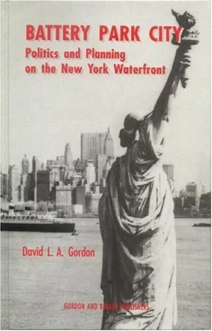 Battery Park City: Politics and Planning on the New York Waterfront