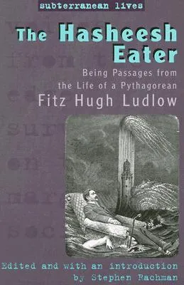 The Hasheesh Eater: Being Passages from the Life of a Pythagorean