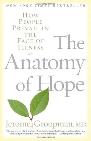 The Anatomy of Hope: How People Prevail in the Face of Illness