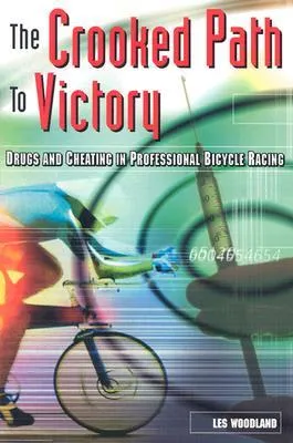 The Crooked Path to Victory: Drugs and Cheating in Professional Bicycle Racing