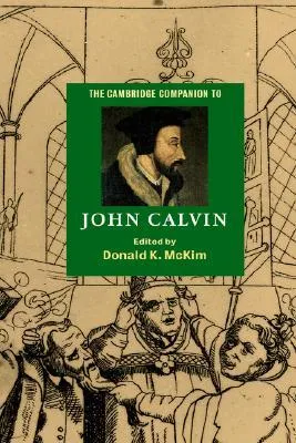 The Cambridge Companion to John Calvin