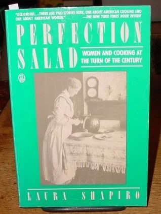 Perfection Salad: Women and Cooking at the Turn of the Century