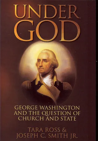 Under God: George Washington and the Question of Church and State