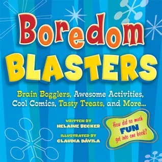 Boredom Blasters: Brain Bogglers, Awesome Activities, Cool Comics, Tasty Treats, and More . . .