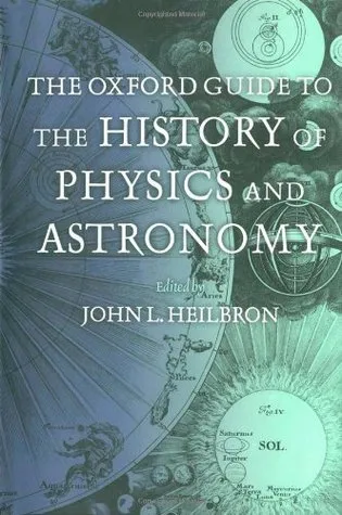 The Oxford Guide to the History of Physics and Astronomy