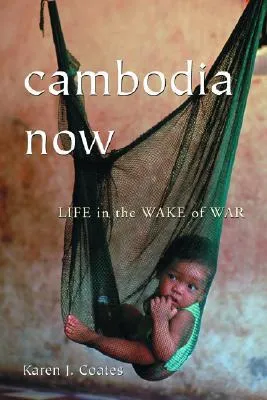 Cambodia Now: Life in the Wake of War