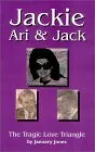 Jackie Ari & Jack: The Tragic Love Triangle