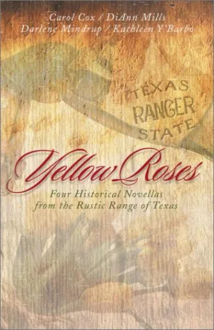 Yellow Roses: Four Historical Novellas Featuring Rangers and the Women Who Love Them