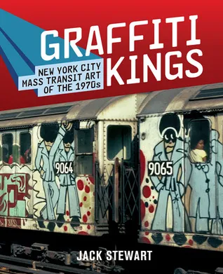 Graffiti Kings: New York City Mass Transit Art of the 1970