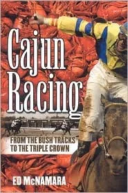 Cajun Racing: From the Bush Tracks to the Triple Crown