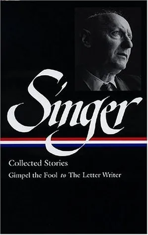 Collected Stories I: Gimpel the Fool to The Letter Writer