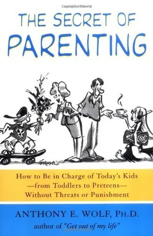 The Secret of Parenting: How to Be in Charge of Today