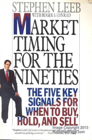 Market Timing for the Nineties: The Five Key Signals for When to Buy, Hold, and Sell