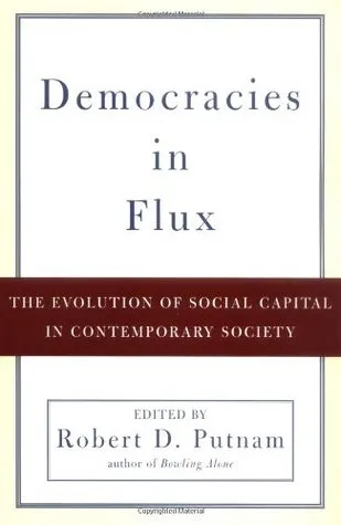 Democracies in Flux: The Evolution of Social Capital in Contemporary Society