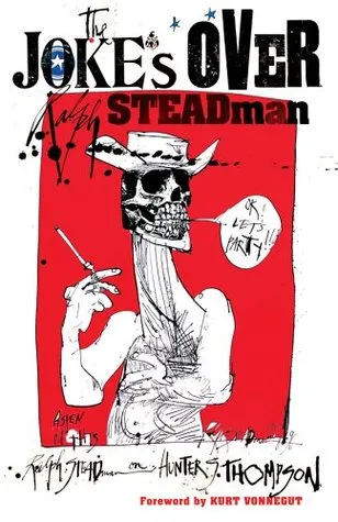 The Joke's Over: Ralph Steadman on Hunter S. Thompson