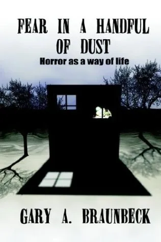 Fear in a Handful of Dust: Horror as a Way of Life