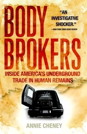 Body Brokers: Inside America's Underground Trade in Human Remains