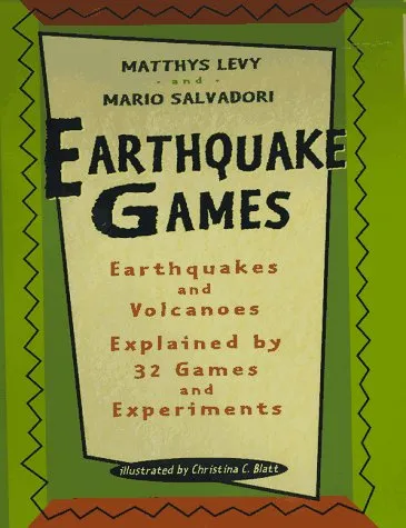 Earthquake Games: Earthquakes and Volcanoes Explained by 32 Games and Experiments