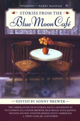 Stories From the Blue Moon Cafe: The American South in Stories, Essays, and Poetry