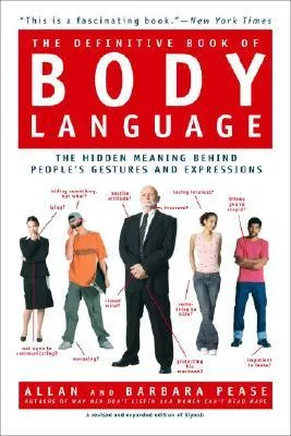 The Definitive Book of Body Language: The Hidden Message Behind People