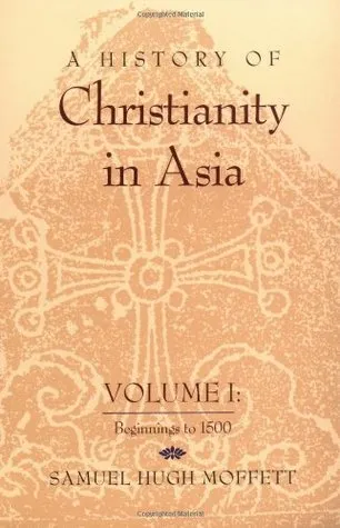 A History of Christianity in Asia, V. 1 Beginnings to 1500