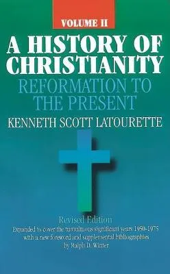 A History of Christianity Volume 2: Reformation to the Present (AD 1500 - AD 1975)