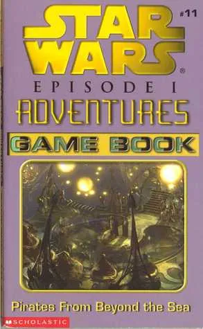 Pirates From Beyond the Sea - Game Book (Star Wars Episode 1 Adventures Game Book, #11)