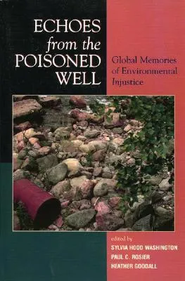 Echoes from the Poisoned Well: Global Memories of Environmental Injustice