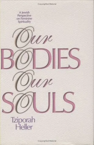 Our Bodies, Our Souls: A Jewish Perspective on Feminine Spirituality