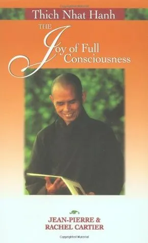 Thich Nhat Hanh: The Joy of Full Consciousness