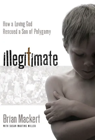 Illegitimate: How a Loving God Rescued a Son of Polygamy