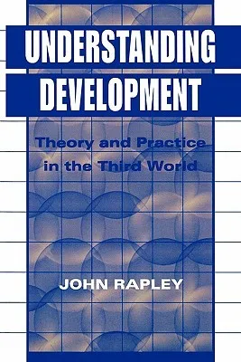 Understanding Development: Theory and Practice in the Third World