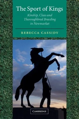 The Sport of Kings: Kinship, Class and Thoroughbred Breeding in Newmarket