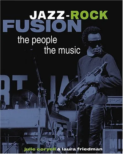 Jazz-Rock Fusion: The People, the Music