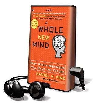 A Whole New Mind: Why Right-Brainers Will Rule the Future