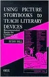 Using Picture Storybooks to Teach Literary Devices: Recommended Books for Children and Young Adults Volume Two