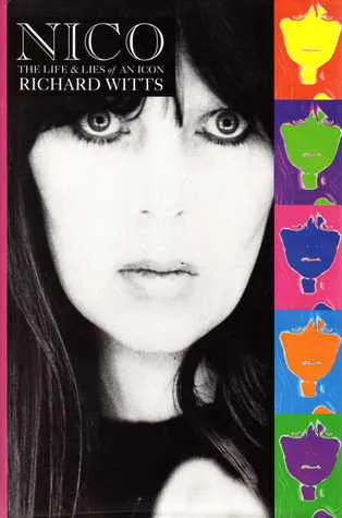 Nico: The Life and Lies of an Icon