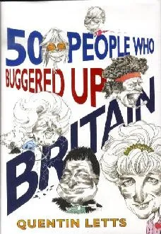 50 People Who Buggered Up Britain