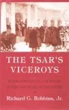 The Tsar's Viceroys: Russian Provincial Governors In The Last Years Of The Empire