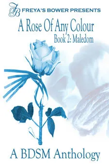 A Rose of Any Colour: Maledom BDSM Anthology