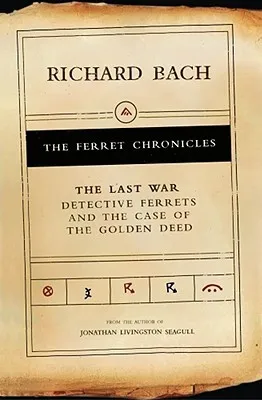 The Last War: Detective Ferrets & the Case of the Golden Deed  (The Ferret Chronicles, #5)